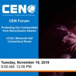 CEN Forum - Protecting Our Communities from Ransomware Attacks at CCSU Memorial Hall Connecticut Room on Tuesday, November 19, 2019 from 9am to 12pm