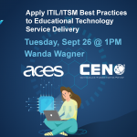 Apply ITIL/ITSM Best Practices to Educational Technology Service Delivery on Tuesday September 26 at 1pm by Wanda Wagner